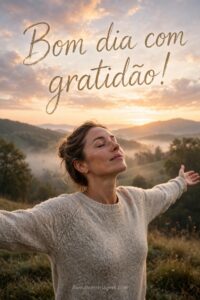 Bom Dia Gratidão: 16 Mensagens para Agradecer pela Vida