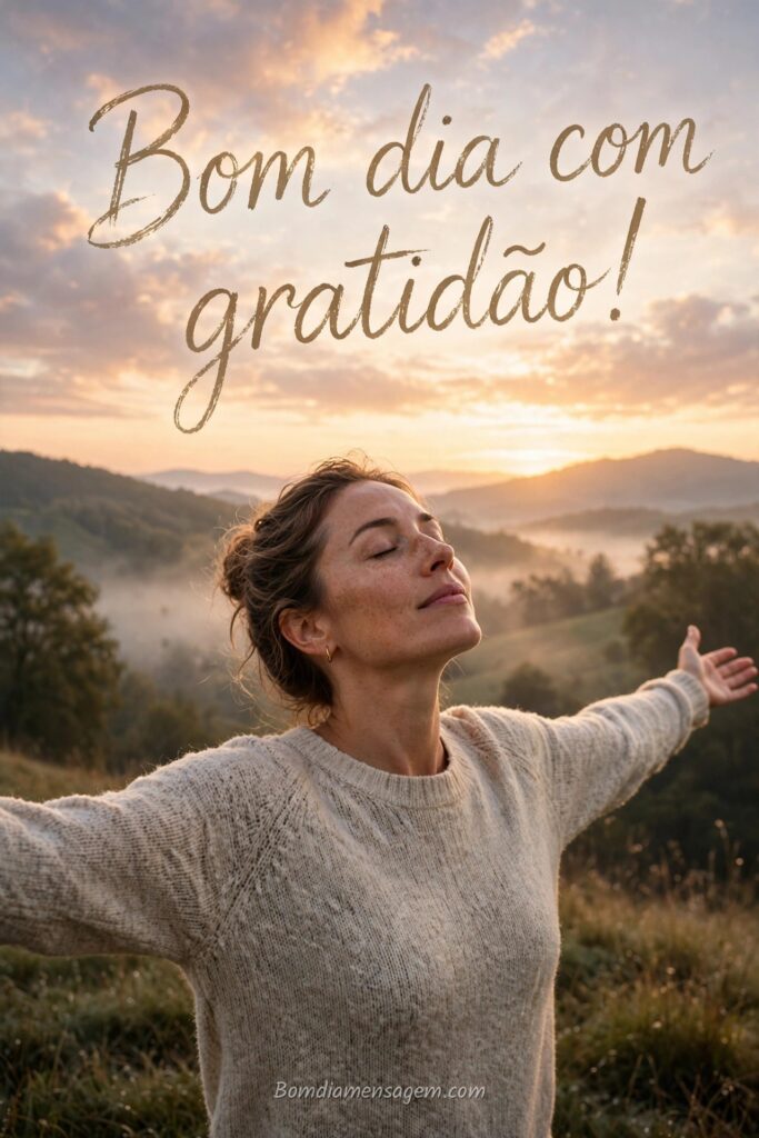 Bom Dia Gratidão: 12 Mensagens para Agradecer pela Vida
